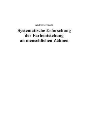 cover image of Systematische Erforschung der Farbentstehung an menschlichen Zähnen